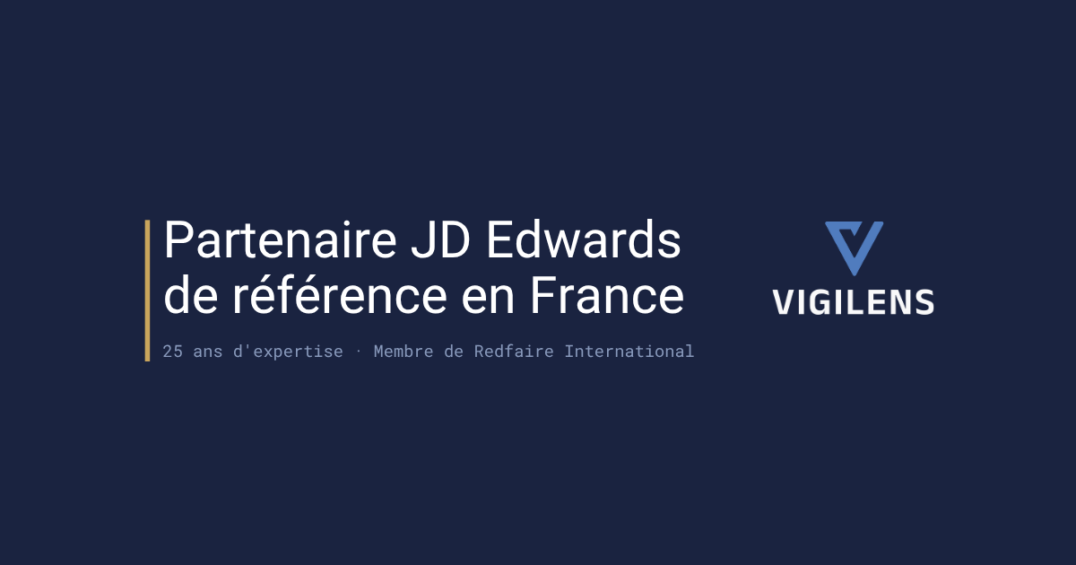 Vigilens partenaire JD Edwards de référence en France - 25 ans d'expertise ERP Oracle